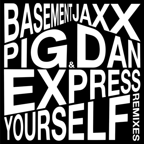 Pig&Dan, Basement Jaxx - Express Yourself (Pig&Dan Remixes) [JAXX116D]